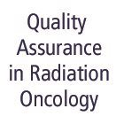 Quality Assurance in Radiation Oncology: Addressing a Changing Treatment Landscape
