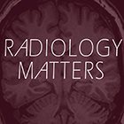 Radiology Matters: Staying Focused on Radiologist Wellness