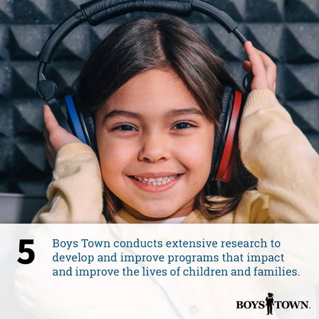 Boys Town conducts extensive translational research to inform and improve programs and services.