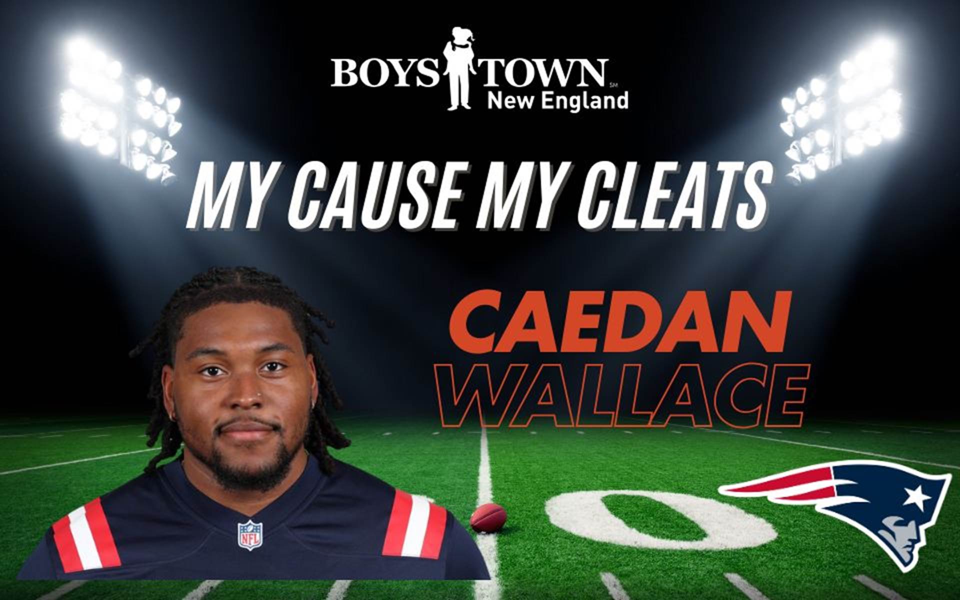 New England Patriots’ Rising Star Caedan Wallace Champions Boys Town New England in NFL’s “My Cause My Cleats” Campaign