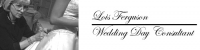 Lois Ferguson, Wedding Day Consultant