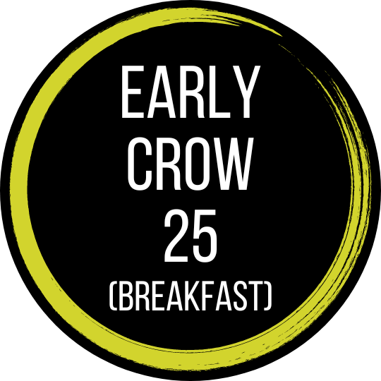 Early Crow 25 Breakfast