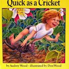 Quick as a Cricket by Audrey Wood, illustrated by Don Wood