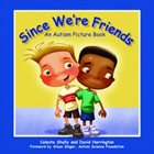 Since We're Friends: An Autism Picture Book