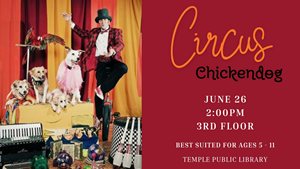 Circus Chickendog - Temple Public Library