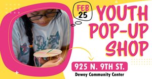 Youth Pop-Up Shop - Dewey Recreation Center