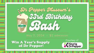 Dr Pepper Museum's 33rd Birthday Bash