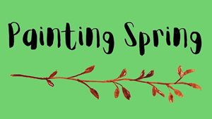 Painting the Spring (ages 10-14) - Art Center Waco