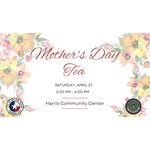 Mother's Day Tea - Harris Community Center