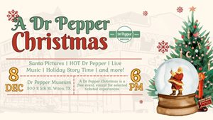 A Dr Pepper Christmas- Dr Pepper Museum