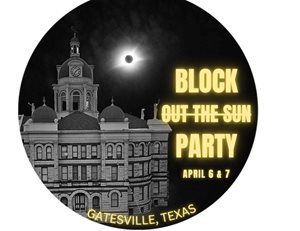 Block Out the Sun Party - Downtown Gatesville