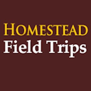 Homestead Field Trips
