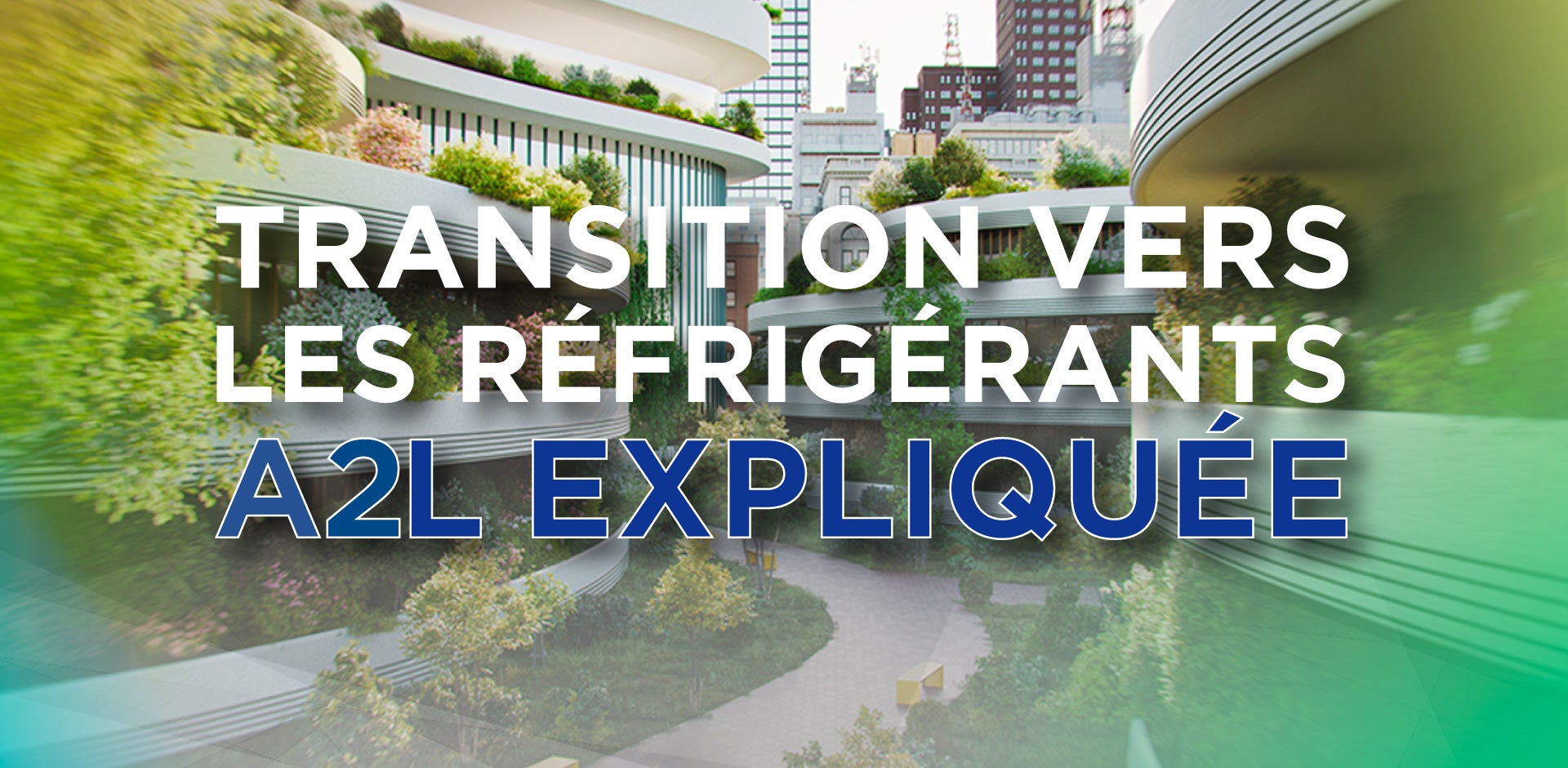 Article détaillé portant sur la transition vers le produit A2L