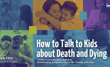 Imagine will offer Webinar on How to Talk to Kids about Death and Dying on Zoom