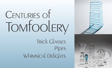 Centuries of Tomfoolery: Trick Glasses, Pipes, & Whimsical Delights at the WheatonArts Museum of American Glass