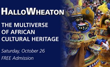 HalloWheaton and The Multiverse of African Cultural Heritage at WheatonArts