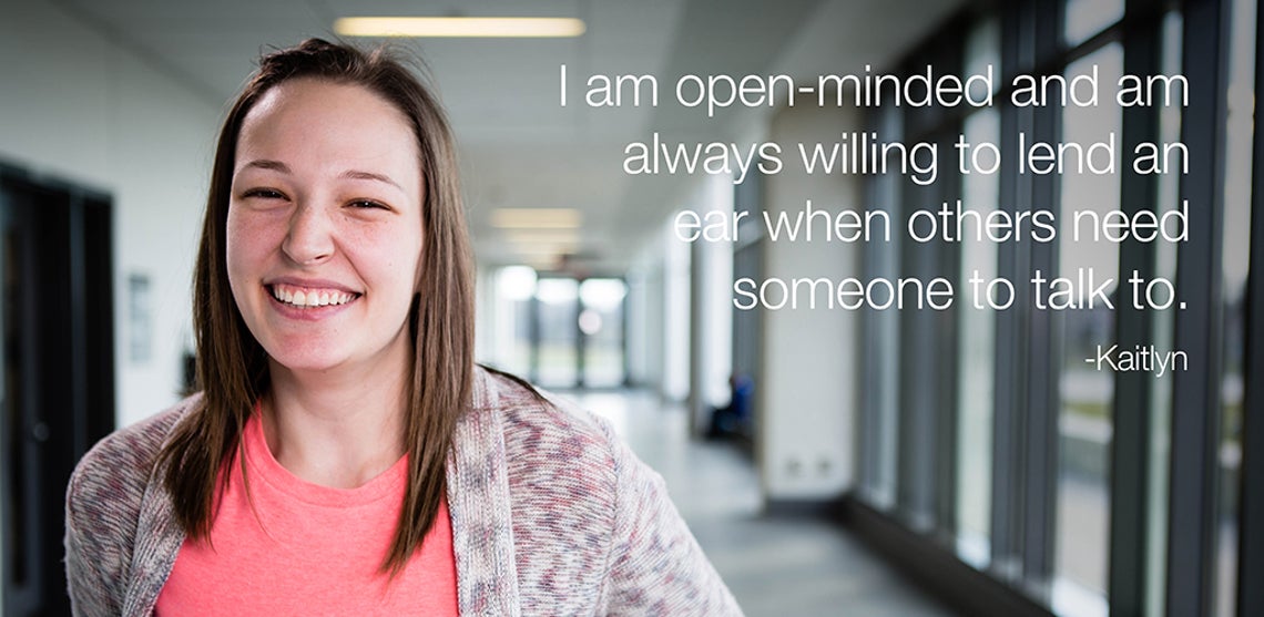 « J’ai l’esprit ouvert et je suis toujours disposée à tendre l’oreille si quelqu’un a besoin de parler. » - Kaitlyn