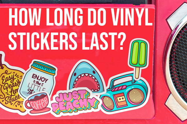 How Long Do Vinyl Stickers Last?