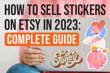 How to Sell Stickers on Etsy in 2023: Complete Guide