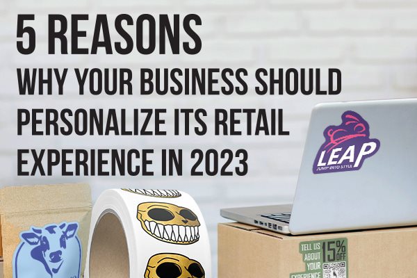 Five Reasons Why Your Business Should Personalize Its Retail Experience in 2023