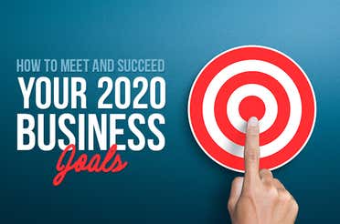 How to Meet and Succeed Your 2020 Business Goals
