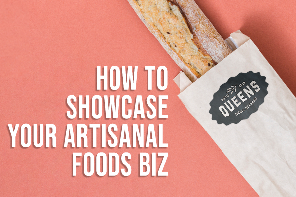 How to Showcase Your Artisanal Food Biz