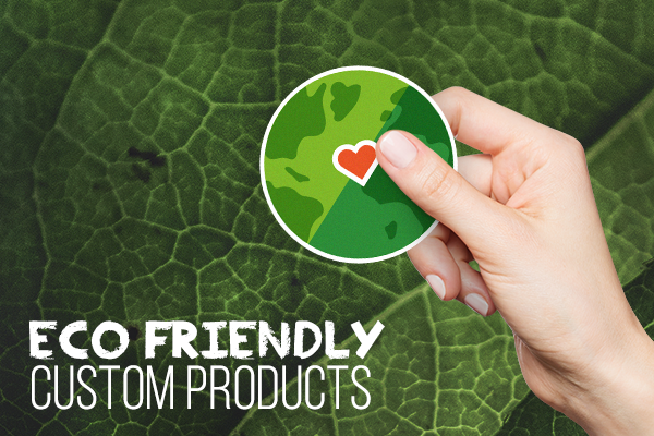 Eco Friendly Custom Products