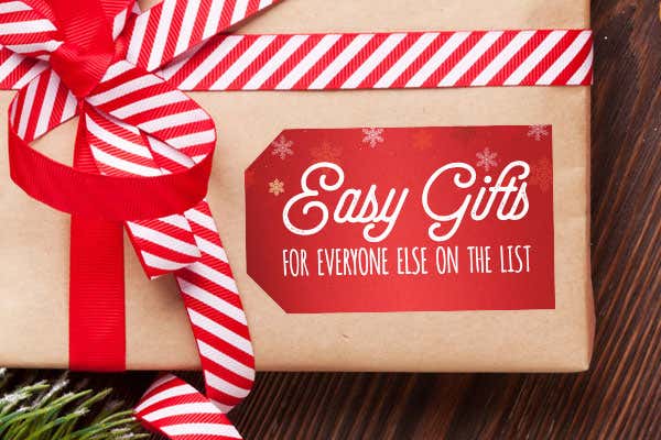 Easy Gifts for Everyone Else on the List