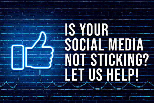 Is Your Social Media Not Sticking? Let Us Help!
