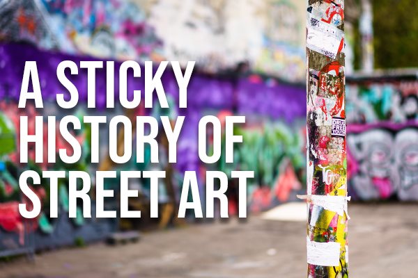 A Sticky History of Street Art