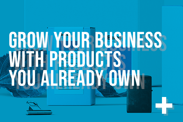 Grow Your Business with Products You Already Own