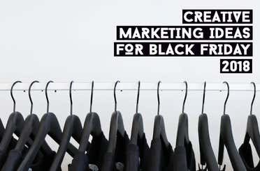 Creative Marketing for Black Friday 2018