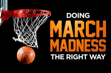 Doing March Madness The Right Way