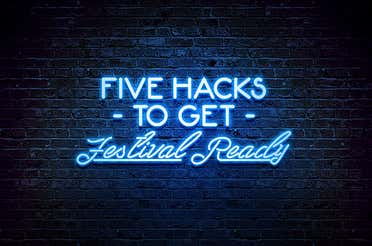 Five Hacks to get Festival Ready