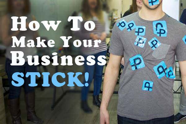 How To Make Your Business Stick
