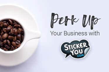Perk Up Your Business With StickerYou |  StickerYou Blog
