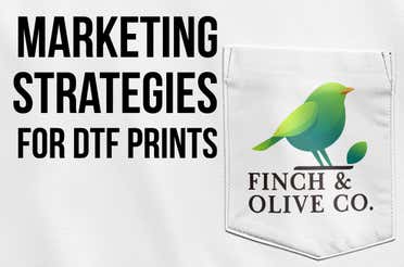 marketing-strategies-for-dtf-prints